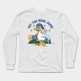 hit the road duck! : proudly walking duck holding a skateboard Long Sleeve T-Shirt